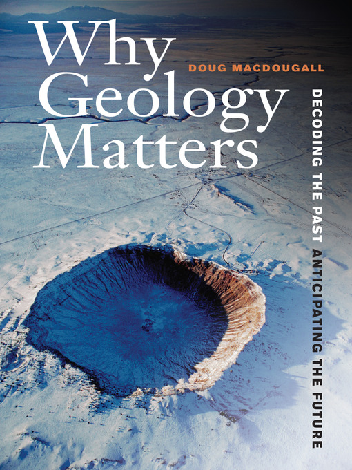 Title details for Why Geology Matters by Doug Macdougall - Available